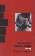 Cover image of But Black And White Is Better by Ken Champion